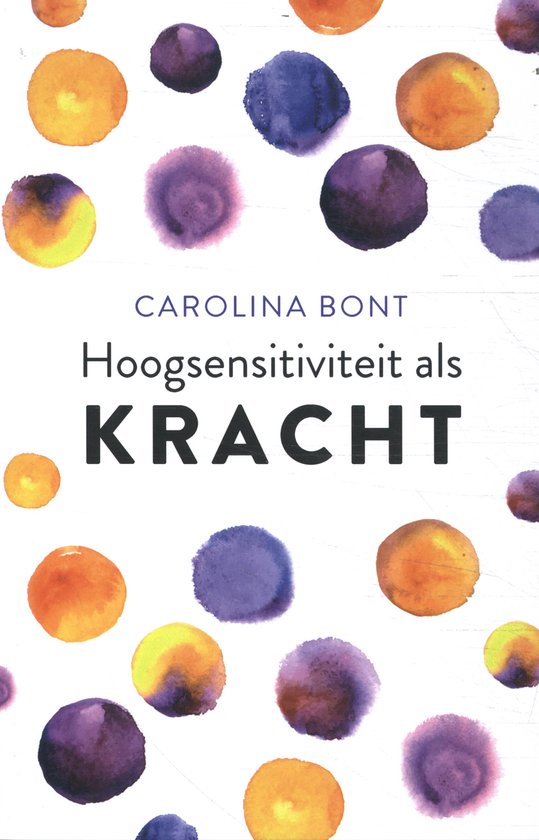 Hoogsensitiviteit als kracht - Bont, C.