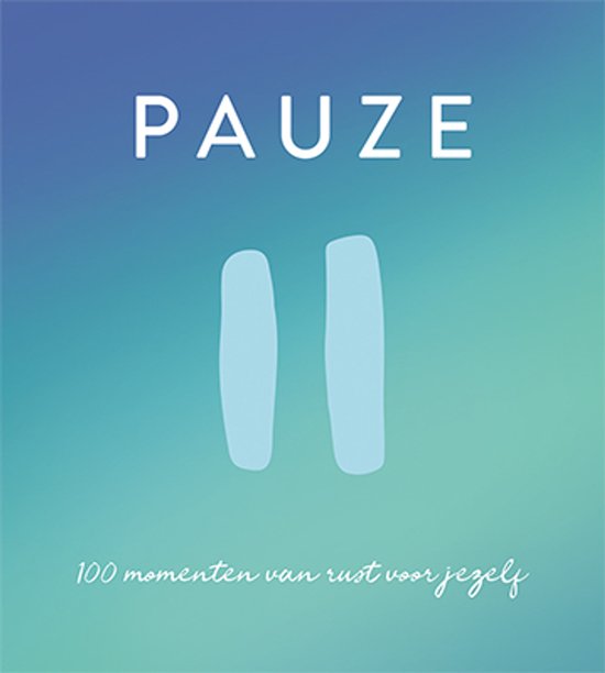 Pauze - 100 momenten van rust voor jezelf