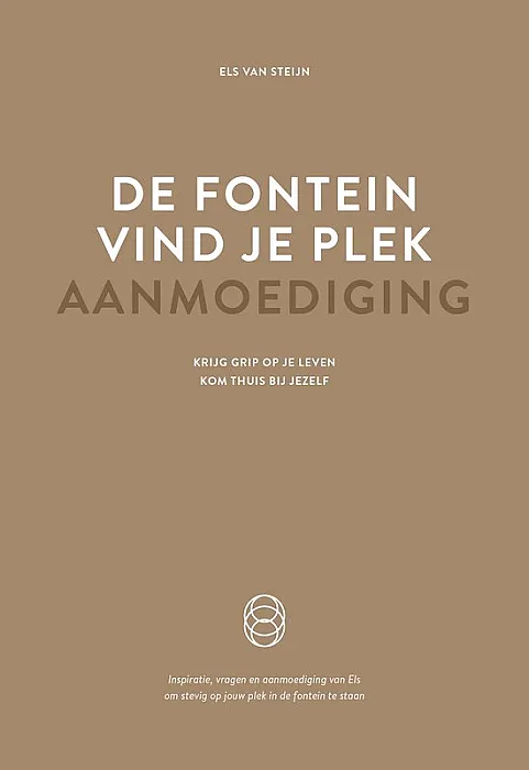 De Fontein vind je plek - Aanmoediging -Steijn, E.