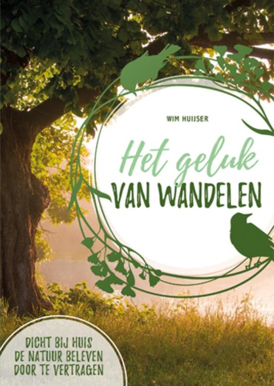 Het  geluk van wandelen - wim Huijser