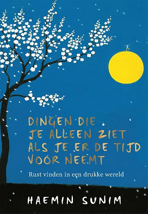 Dingen die je alleen ziet als je er de tijd voor neemt Limited edition - Sunim, H.