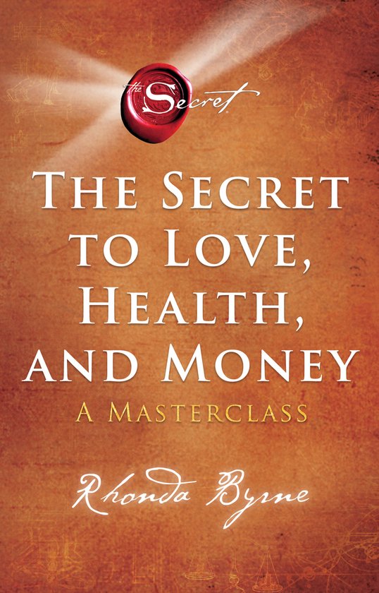 Secret to love, health and money NED. - Byrne, L.
