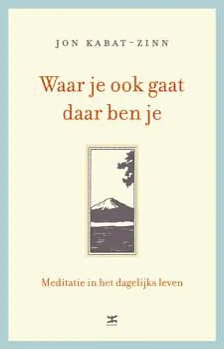 Waar je ook gaat daar ben je - Jon Kabat-Zinn
