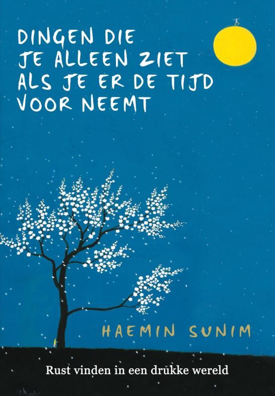 Dingen die je alleen ziet als je er de tijd voor neemt - Sunim