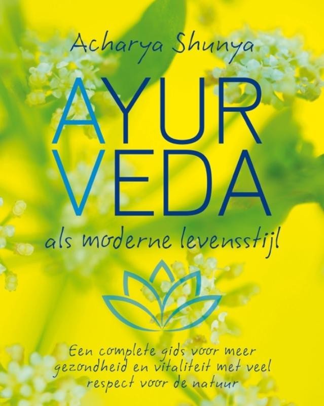 Ayurveda, als moderne levensstijl - Shunya, A.