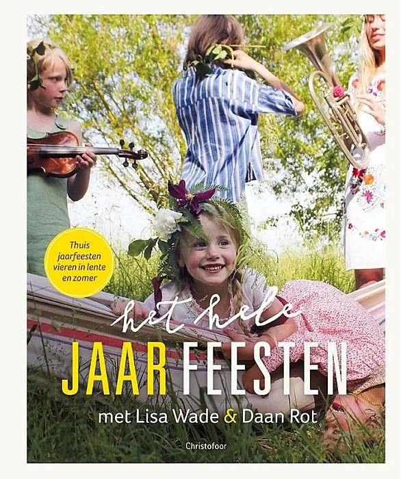 Het hele jaar feesten: Lente en zomer - Wade, L.