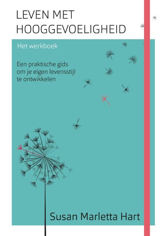 Leven met hooggevoeligheid, het werkboek - Marletta-Hart, S.